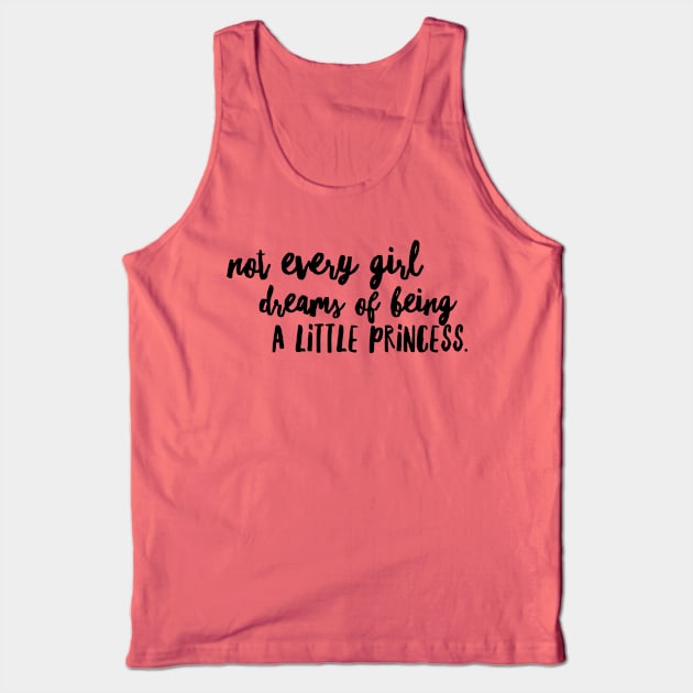 Not every girl dreams of being a little princess Tank Top by cdclocks